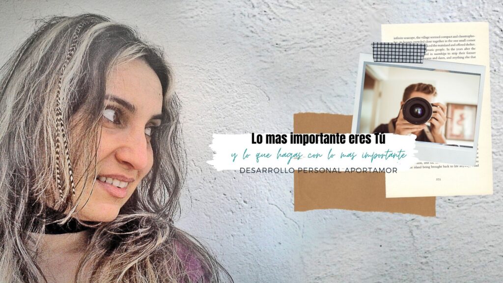 Lo mas importante eres Tú y lo que hagas con lo mas importante AportAmor