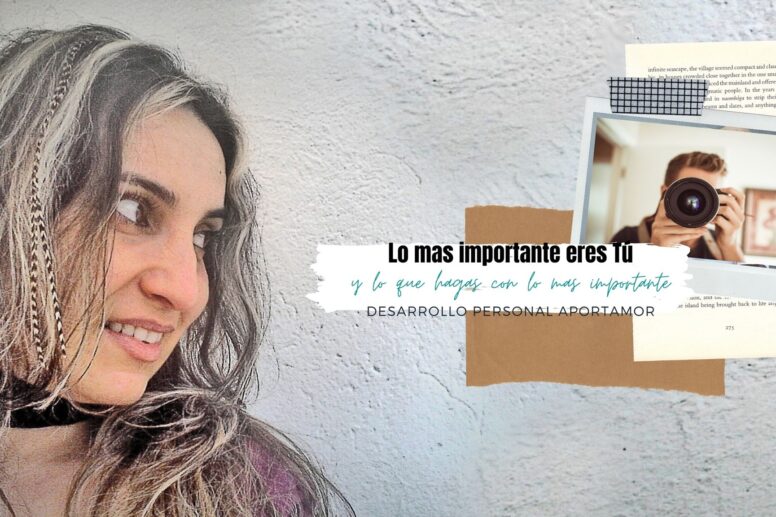 Lo mas importante eres Tú y lo que hagas con lo mas importante AportAmor